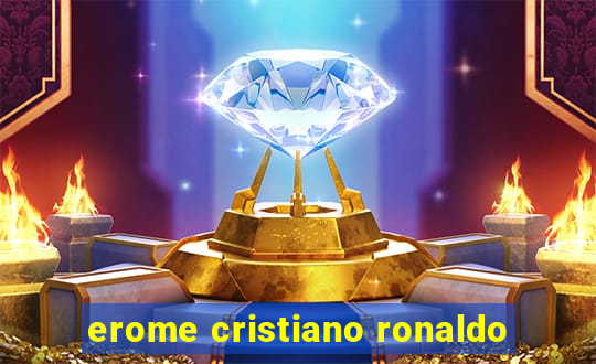 erome cristiano ronaldo